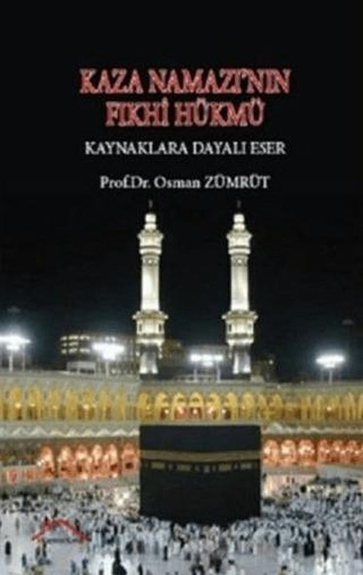 Kaza Namazı’nın Fıkhi Hükmü - Kaynaklara Dayalı Eser | Kırmızı Çatı Yayınları (Ciltsiz)