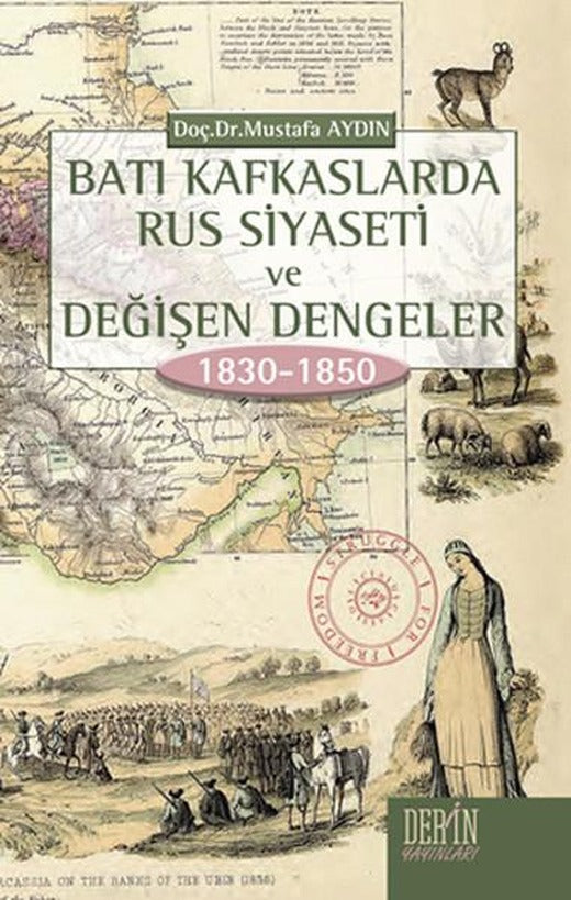 Batı Kafkaslarda Rus Siyaseti ve Değişen Dengeler 1830 - 1850 | Derin Yayınları (İnce Kapak)