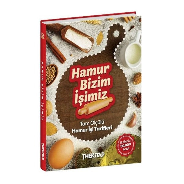 Hamur Bizim İşimiz - Tam Ölçülü Hamur İşi Tarifleri | The Kitap (Ciltli)