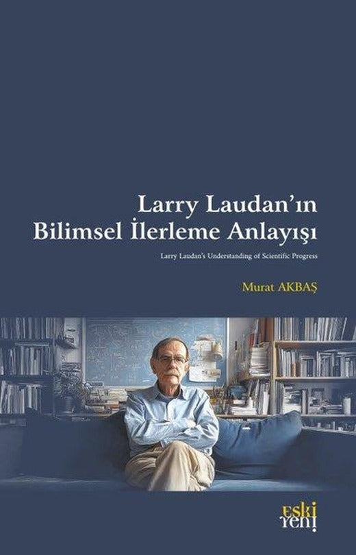 Larry Laudan'ın Bilimsel İlerleme Anlayışı | Eskiyeni Yayınları (İnce Kapak)