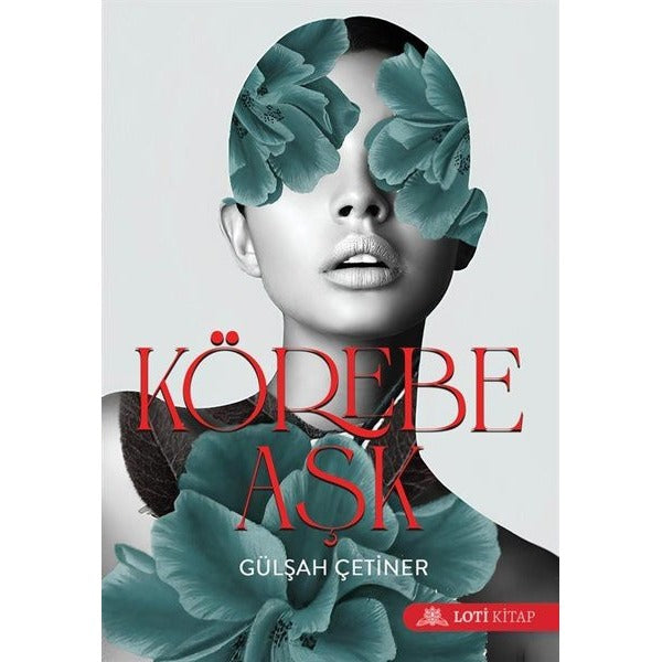 Körebe Aşk | Loti Kitap (İnce Kapak)