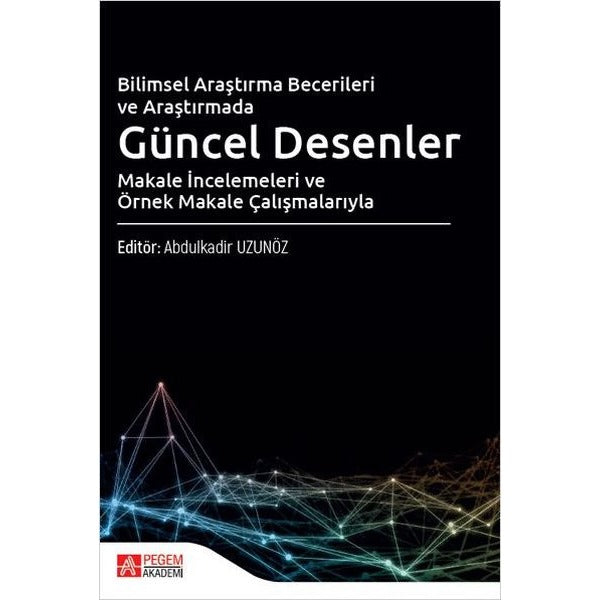Bilimsel Araştırma Becerileri ve Araştırmada Güncel Desenler | Pegem Akademi Yayıncılık (İnce Kapak)