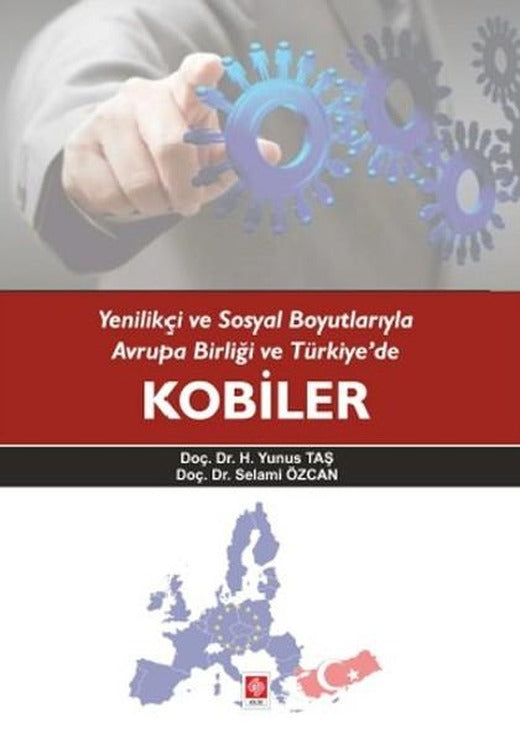Yenilikçi ve Sosyal Boyutlarıyla Avrupa Birliği ve Türkiye'de Kobiler | Ekin Basım Yayın (İnce Kapak)