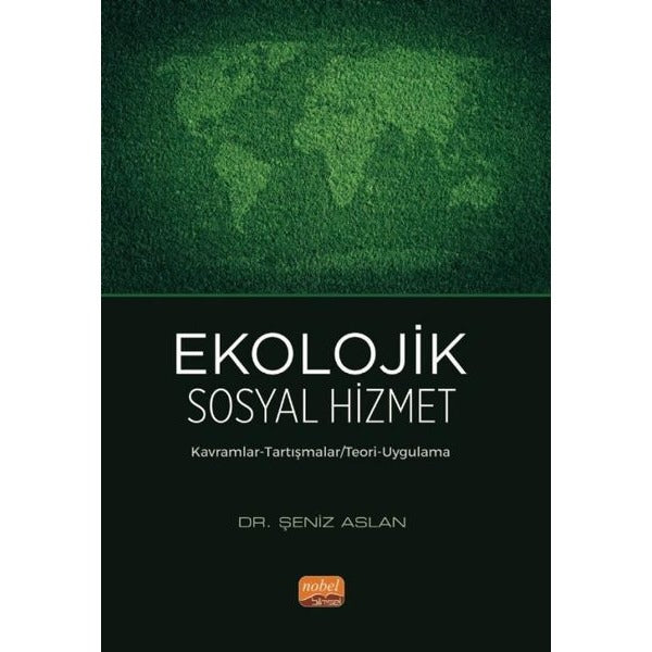 Ekolojik Sosyal Hizmet - Kavramlar-Tartışmalar-Teori-Uygulama