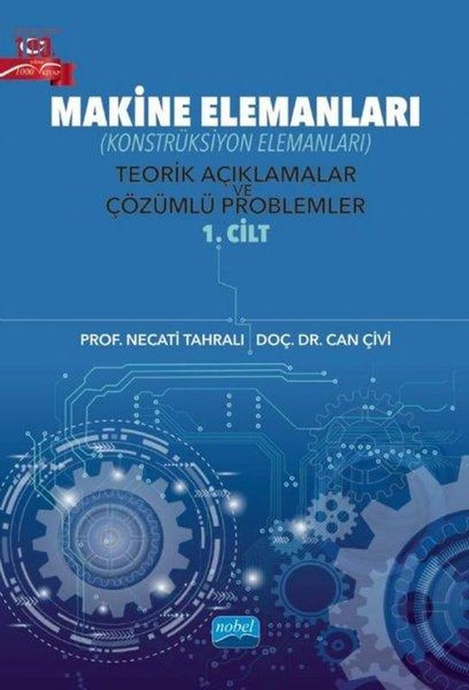 Makine Elemaları - Teorik Açıklamalar ve Çözümlü Problemler 1. Cilt | Nobel Akademik Yayıncılık (İnce Kapak)