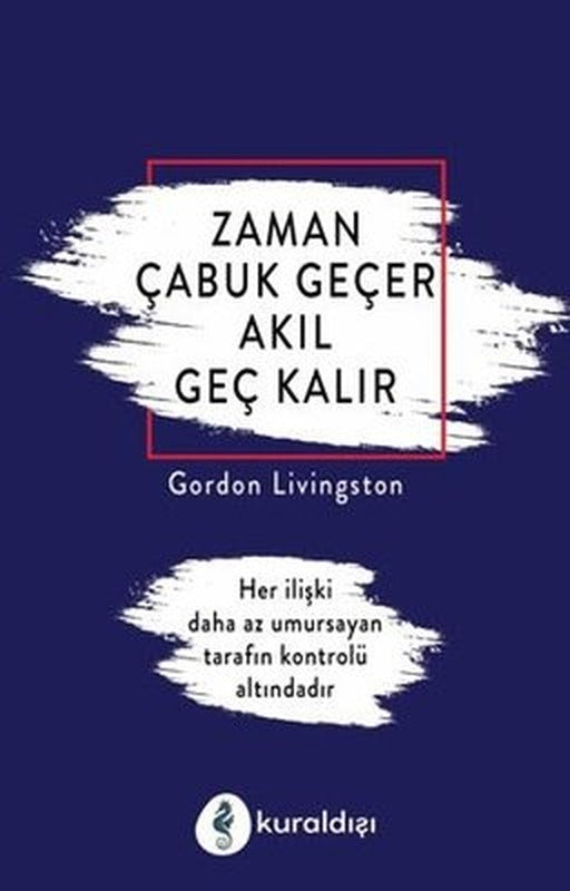 Zaman Çabuk Geçer Akıl Geç Kalır | Kuraldışı Yayınları