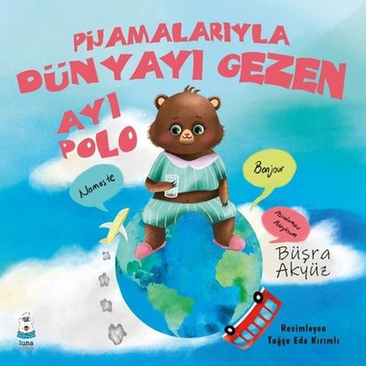 Pijamalarıyla Dünyayı Gezen Ayı Polo | Luna Yayınları