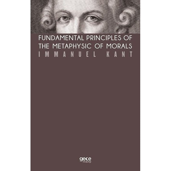 Fundamental Principles Of The Metaphysic Of Morals | Gece Kitaplığı