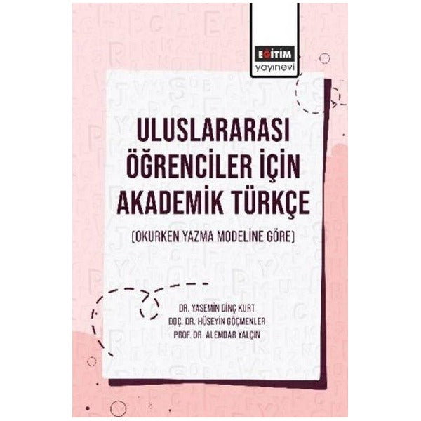 Uluslararası Öğrenciler İçin Akademik Türkçe - Okurken Yazma Modeline Göre | Eğitim Yayınevi (İnce Kapak)