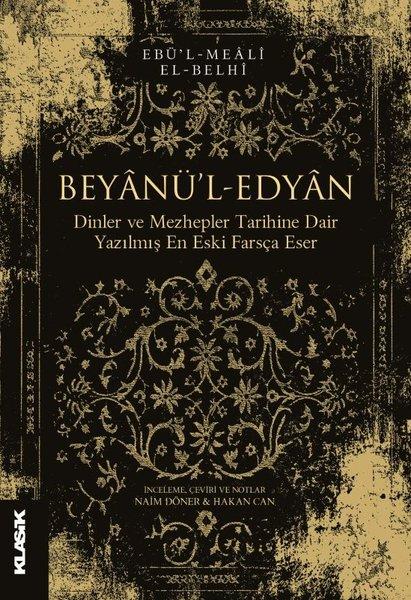 Beyanü'l-Edyan - Dinler ve Mezhepler Tarihine Dair Yazılmış En Eski Farsça Eser | Klasik Yayınları (İnce Kapak)  - Resim 1