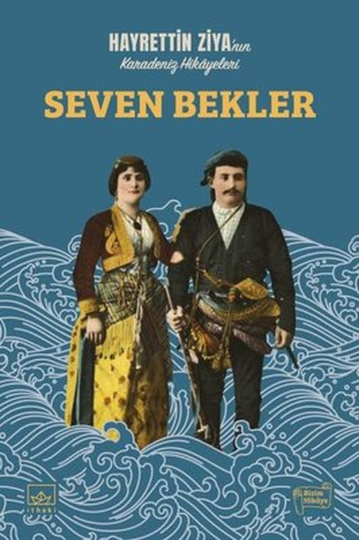 Seven Bekler - Hayrettin Ziya'nın Karadeniz Hikayeleri | İthaki Yayınları