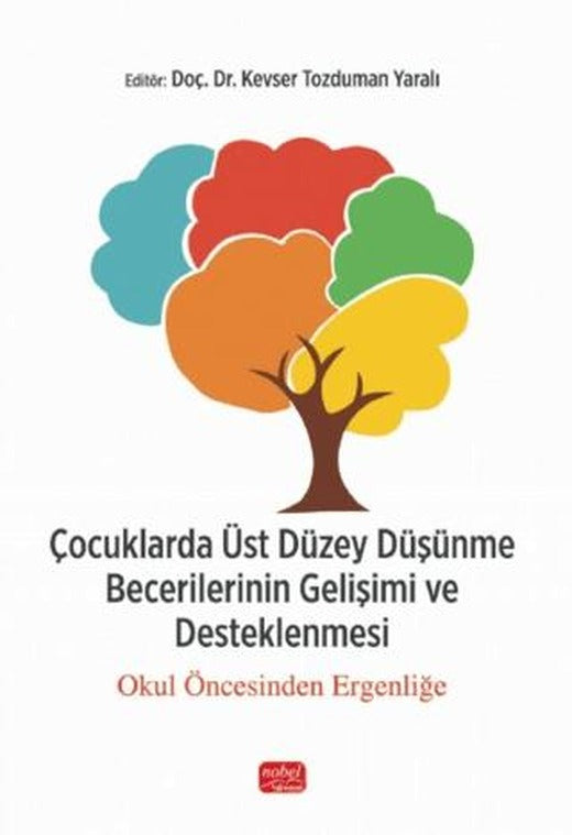 Çocuklarda Üst Düzey Düşünme Becerilerinin Gelişimi ve Desteklenmesi  - Okul Öncesinden Ergenliğe