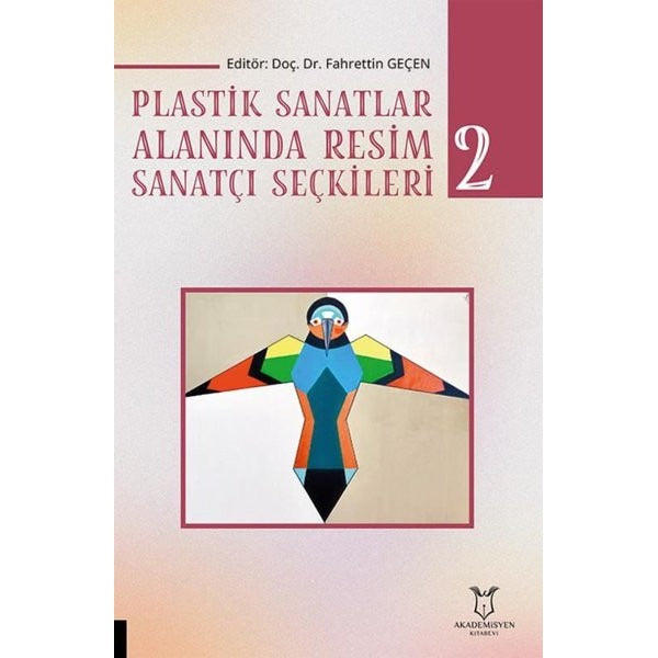 Plastik Sanatlar Alanında Resim Sanatçı Seçkileri-2 | Akademisyen Kitabevi (Ciltsiz)