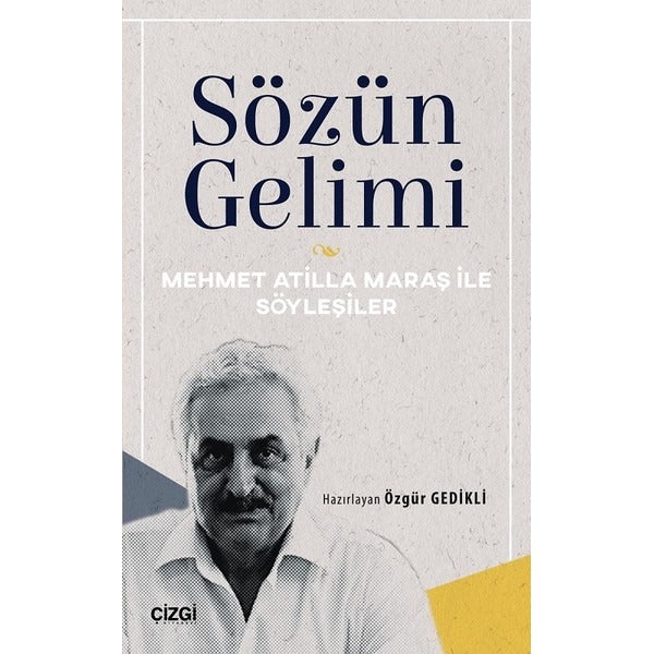 Sözün Gelimi-Mehmet Atilla Maraş ile Söyleşiler | Çizgi Kitapevi