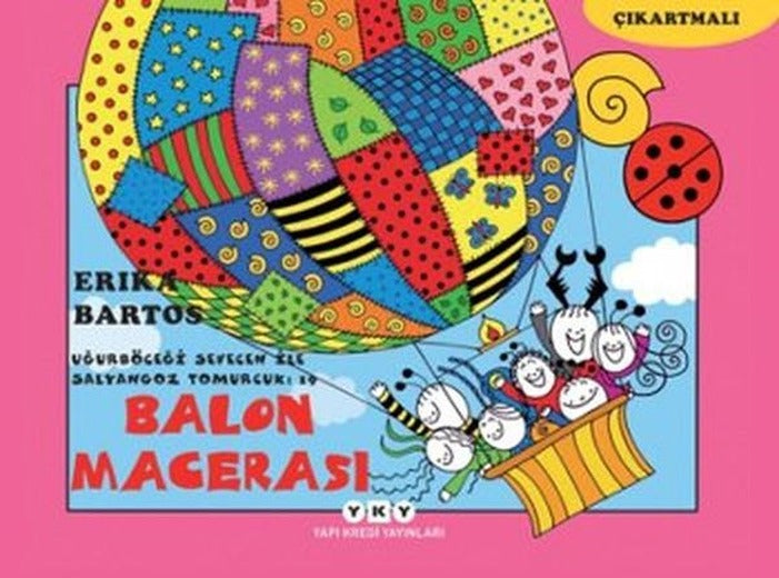 Balon Macerası 19-Uğurböceği Sevecen ile Salyangoz Tomurcuk | Yapı Kredi Yayınları (İnce Kapak)