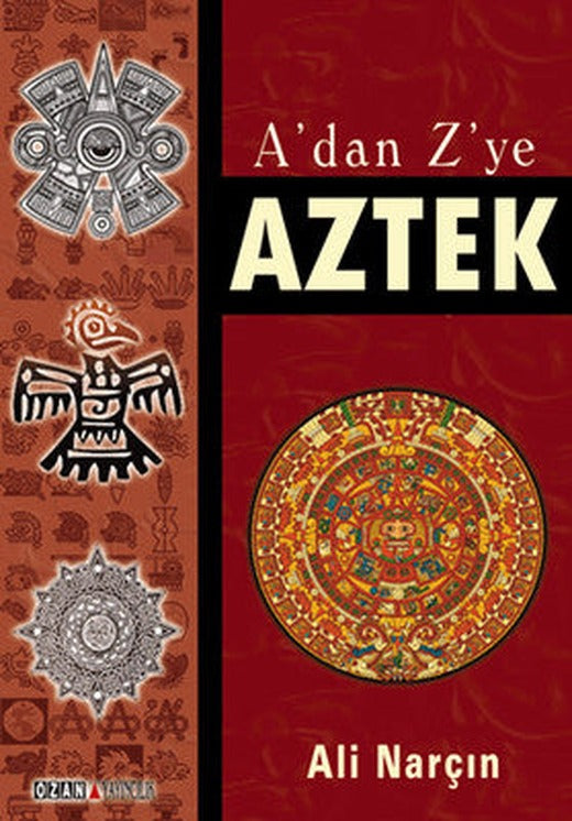 A'dan Z'ye Aztek | Ozan Yayıncılık
