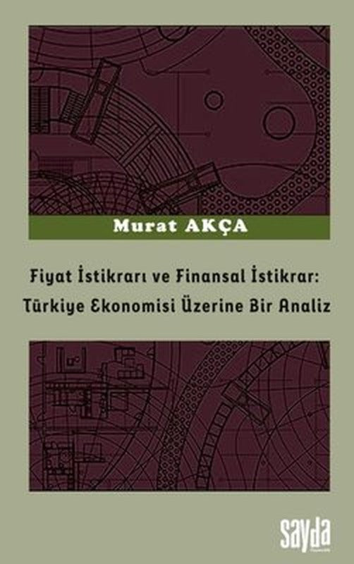 Fiyat İstikrarı ve Finansal İstikrar: Türkiye Ekonomisi Üzerine Bir Analiz | Sayda Yayıncılık (İnce Kapak )