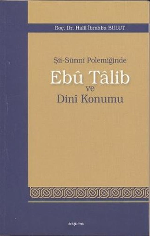 Şii-Sunni Polemiğinde Ebu Talib ve Dini Konumu | Araştırma Yayınları (Ciltsiz)
