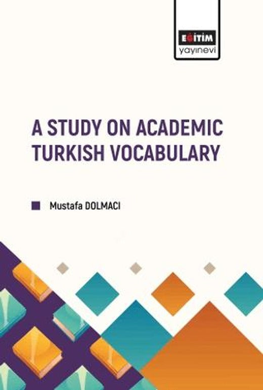 A Study on Academic Turkish Vocabulary | Eğitim Yayınevi - Bilimsel Eserler (Ciltsiz)