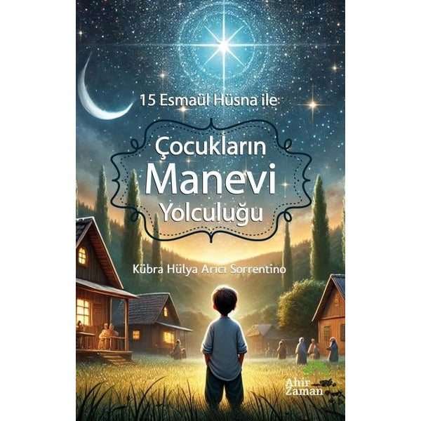 Çocukların Manevi Yolculuğu - 15 Esmaül Hüsna İle | Ahir Zaman (İnce Kapak)