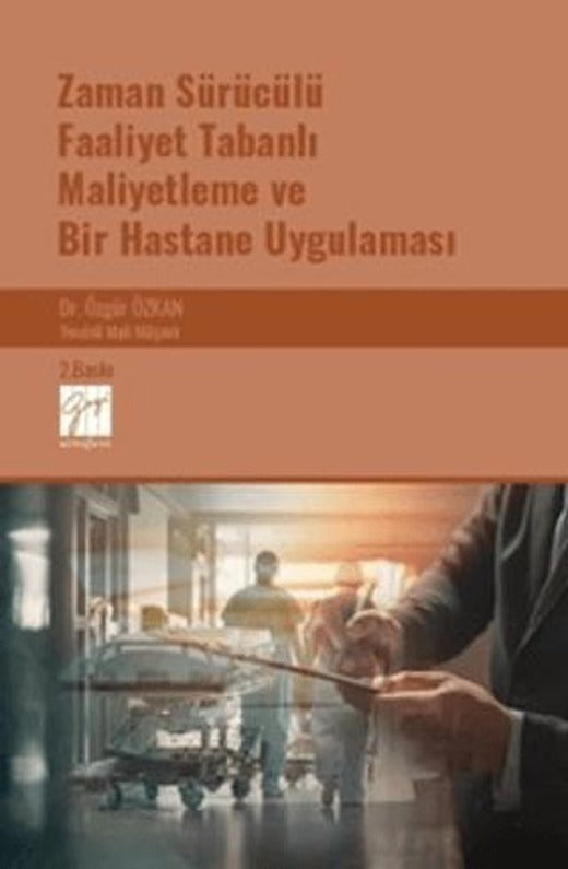 Zaman Sürücülü Faaliyet Tabanlı Maliyetleme ve Bir Hastane Uygulaması