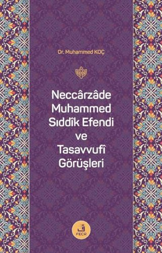 Neccarzade Muhammed Sıddık Efendi ve Tasavvufi Görüşleri | Fecr Yayınları (Ciltsiz)