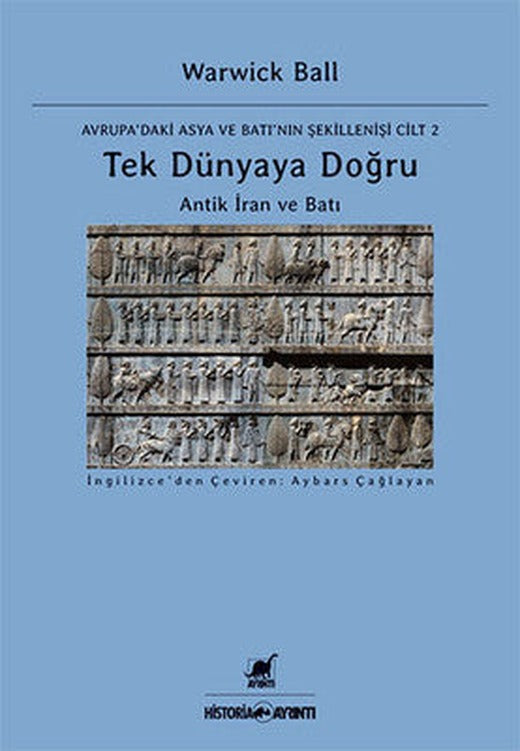 Tek Dünyaya Doğru Antik İran ve Batı | Ayrıntı Yayınları