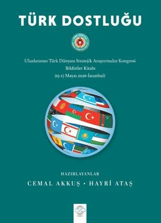Türk Dostluğu - Uluslararası Türk Dünyası Stratejik Araştırmalar Kongresi Bildiriler Kitabı (15-17 Mayıs 2026 - İstanbul) | Post Yayınevi (Ciltsiz)