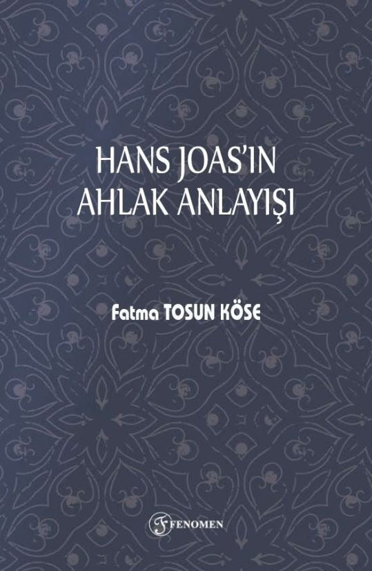 Hans Joas'ın Ahlak Anlayışı | Fenomen Yayıncılık (Ciltsiz)