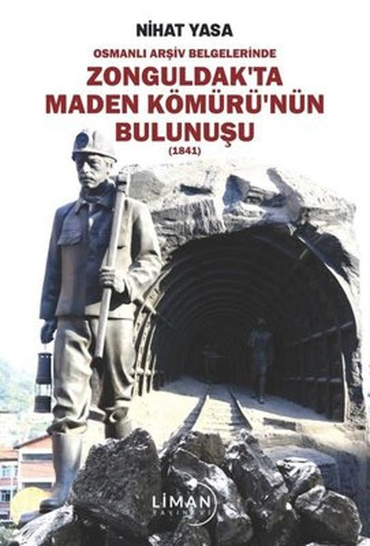 Zonguldak'ta Maden Kömürü'nün Bulunuşu 1841 - Osmanlı Arşiv Belgelerinde | Liman Yayınevi