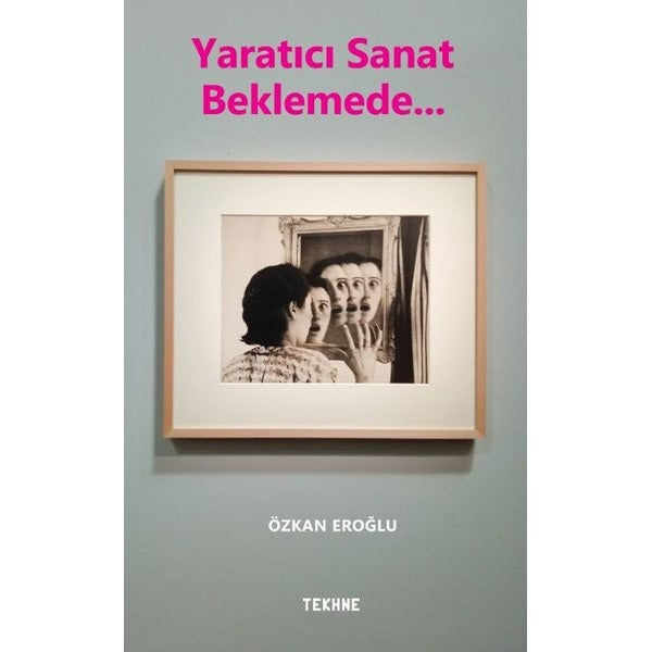Yaratıcı Sanat Beklemede | Tekhne Yayınları (İnce Kapak)