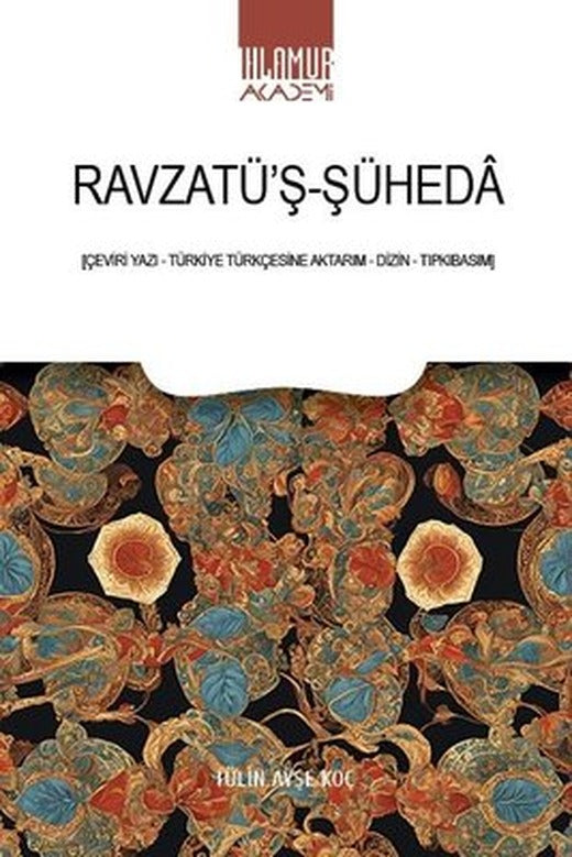 Ravzatü'ş Şüheda - Çeviri Yazı Türkiye Türkçesine Aktarım Dizin Tıpkıbasım | Ihlamur Kitap (İnce Kapak )
