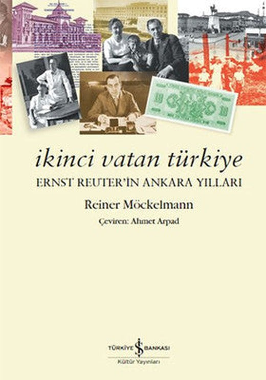 İkinci Vatan Türkiye-Ernst Reuter'in Ankara Yılları | İş Bankası Kültür Yayınları