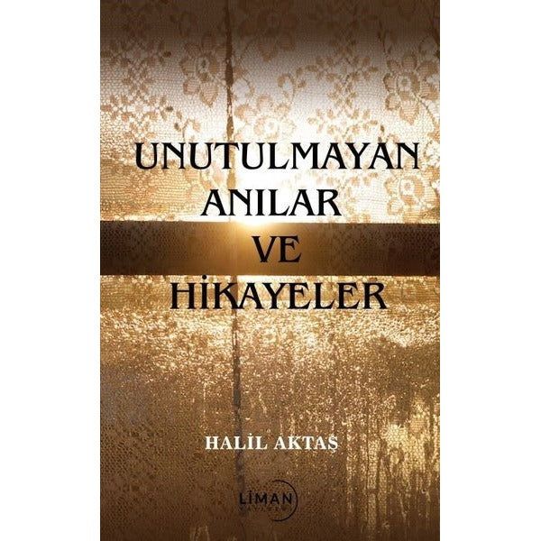 Unutulmayan Anılar ve Hikayeler | Liman Yayınevi (İnce Kapak)