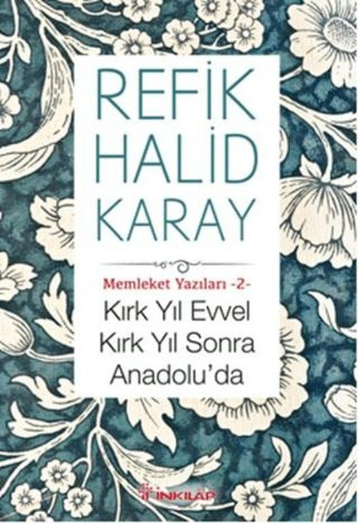 Kırk Yıl Evvel Kırk Yıl Sonra Anadolu'da | İnkılap Kitabevi (Ciltsiz)