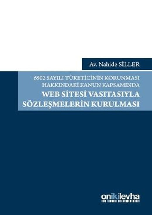 6502 Sayılı Tüketicinin Korunması Hakkındaki Kanun Kapsamında Web Sitesi Vasıtasıyla Sözleşmelerin Kurulması | On İki Levha Yayınları (Ciltsiz)