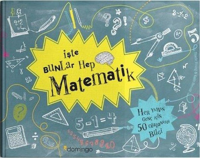 İşte Bunlar Hep Matematik | Domingo Yayınevi (İnce Kapak)