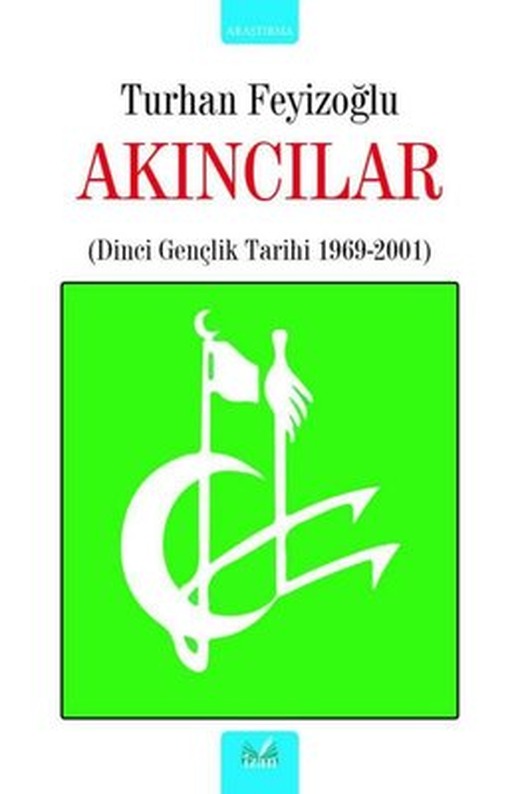 Akıncılar: Dinci Gençlik Tarihi 1969 - 2001 | İzan Yayıncılık
