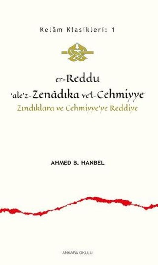 Er-Reddu‘ale’z-Zenadıka ve’l-Cehmiyye - Zındıklara ve Cehmiyye’ye Reddiye | Ankara Okulu Yayınları (Ciltsiz)