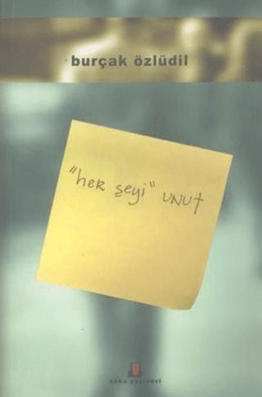 Her Şeyi Unut | Okka Yayınevi (Ciltsiz)