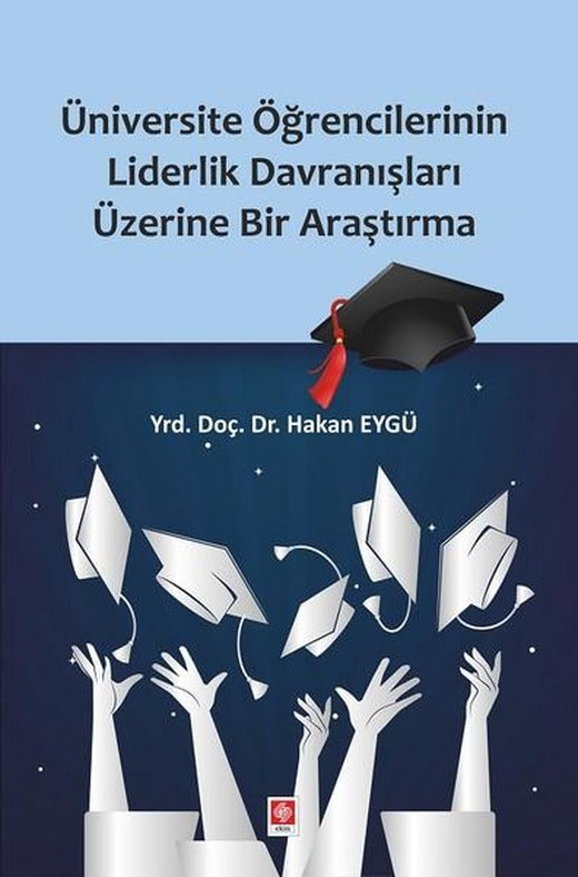 Üniversite Öğrencilerinin Liderlik Davranışları Üzerine Bir Araştırma | Ekin Basım Yayın (İnce Kapak)