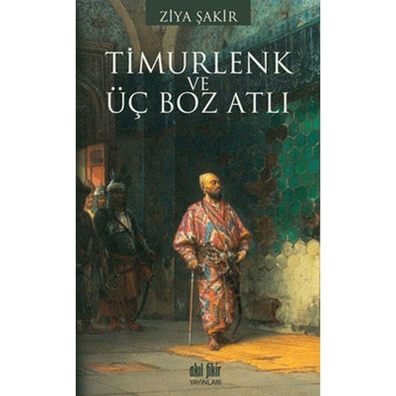 Timurlenk ve Üç Boz Atlı | Akıl Fikir Yayınları
