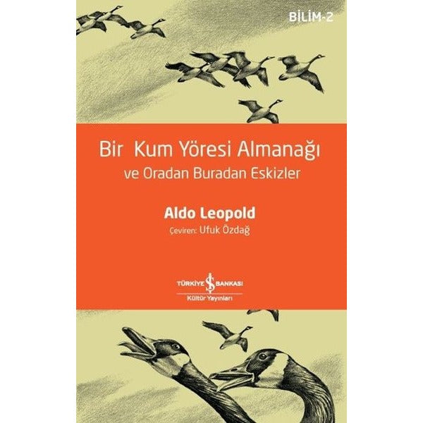 Bir Kum Yöresi Almanağı ve Oradan Buradan Eskizler - Bilim 2 | İş Bankası Kültür Yayınları (İnce Kapak)
