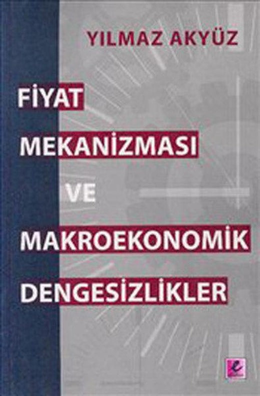 Fiyat Mekanizması ve Makroekonomik Dengesizlikler | Efil Yayınevi Yayınları (İnce Kapak)