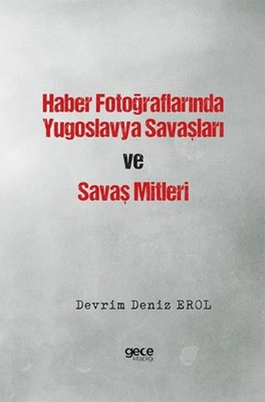 Haber Fotoğraflarında Yugoslavya Savaşları ve Savaş Mitleri | Gece Kitaplığı