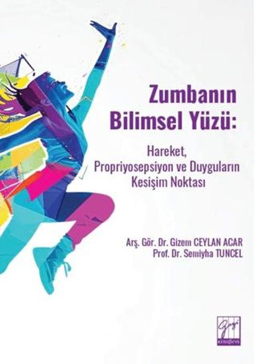 Zumbanın Bilimsel Yüzü: Hareket, Propriyosepsiyon ve Duyguların Kesişim Noktası | Gazi Kitabevi (Ciltsiz)
