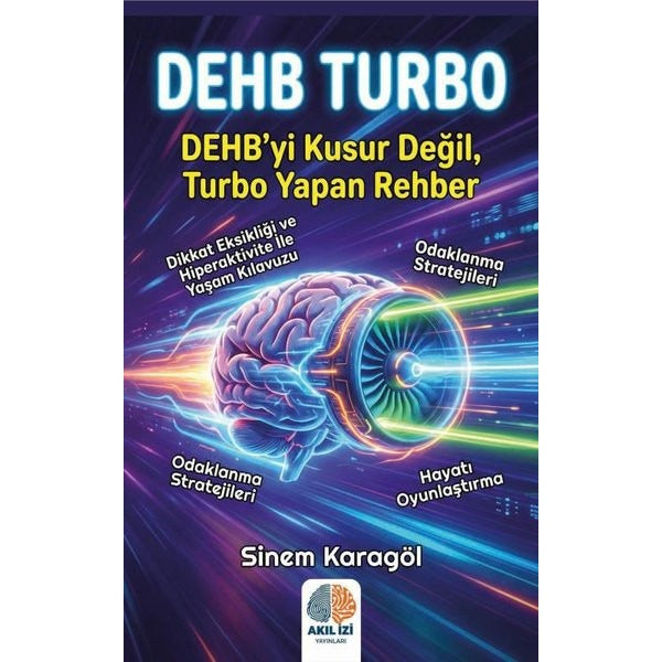 DEHB Turbo - DEHB'yi Kusur Değil Turbo Yapan Bir Rehber | Akıl İzi Yayınları (İnce Kapak)