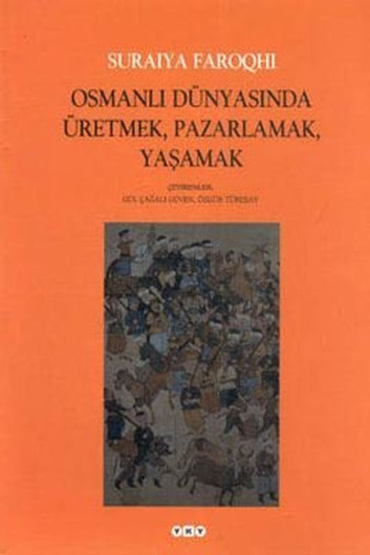 Osmanlı Dünyasında ÜretmekPazarlamaYaşamak | Yapı Kredi Yayınları