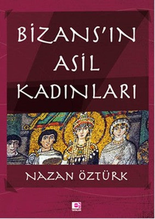 Bizans'ın Asil Kadınları | E Yayınları