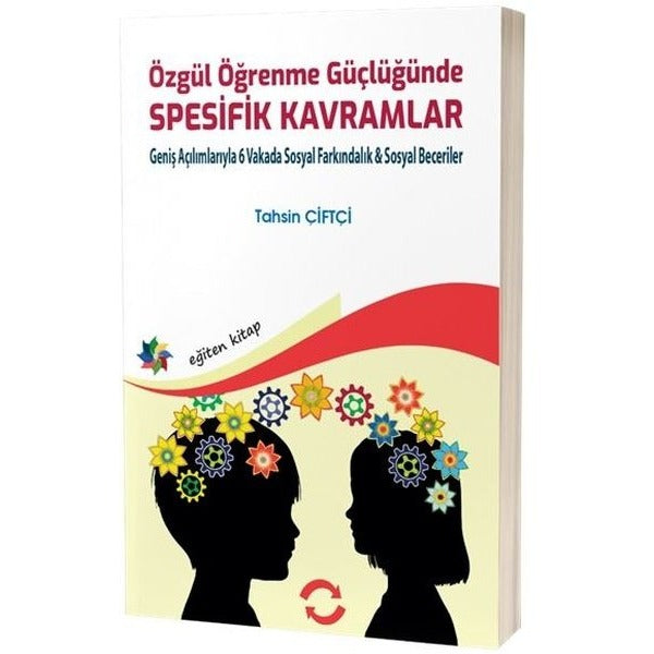 Özgül Öğrenme Güçlüğünde Spesifik Kavramlar - Geniş Açılımlarıyla 6 Vakada Sosyal Farkındalık Sosyal | Eğiten Kitap (İnce Kapak)